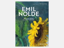 Emil Nolde - Die Kunst selbst ist meine Sprache